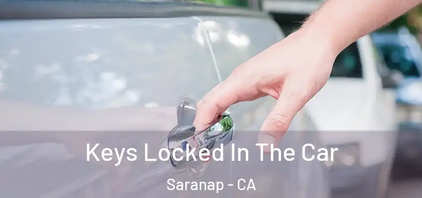  Keys Locked In The Car Saranap - CA